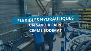flexibles hydrauliques un savoir faire cimme sodimat